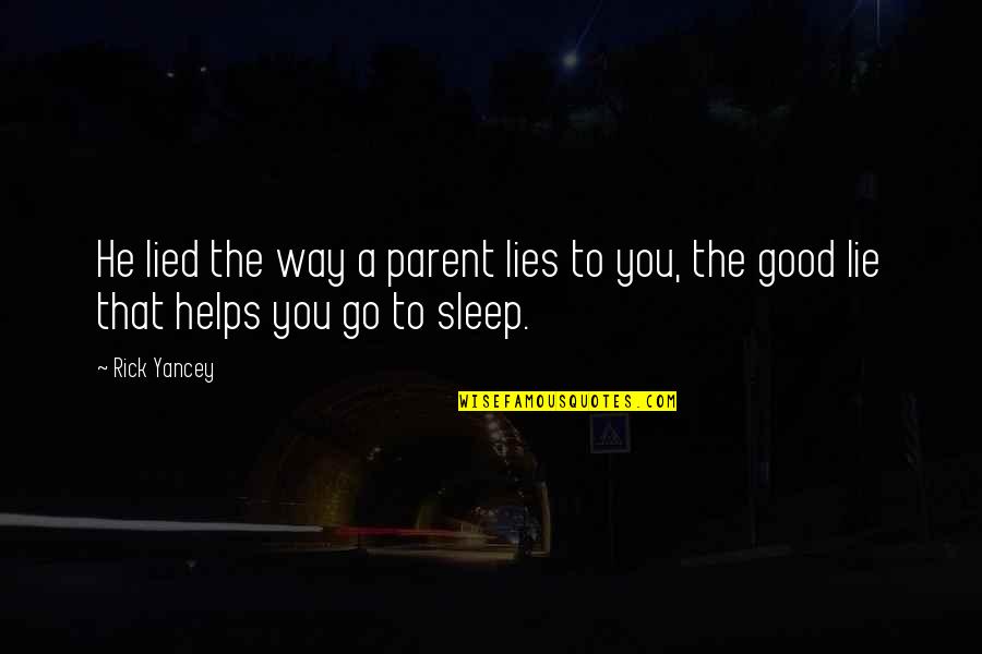 You Lied Quotes By Rick Yancey: He lied the way a parent lies to