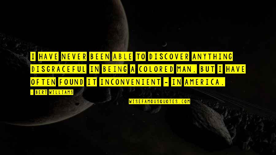 You Live And You Learn Funny Quotes By Bert Williams: I have never been able to discover anything