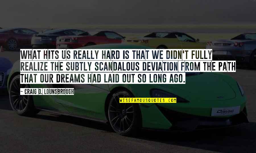 You Live And You Learn Funny Quotes By Craig D. Lounsbrough: What hits us really hard is that we