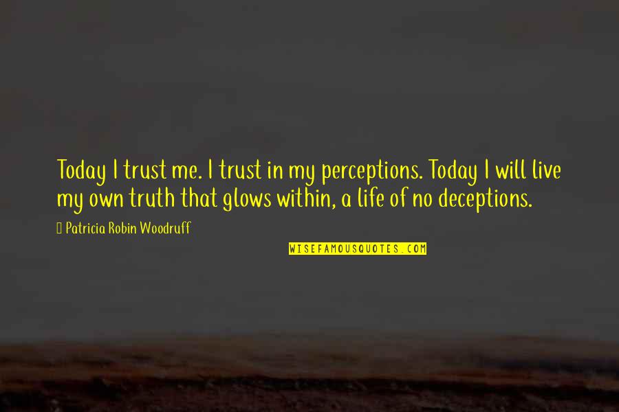 You Live For Today Quotes By Patricia Robin Woodruff: Today I trust me. I trust in my