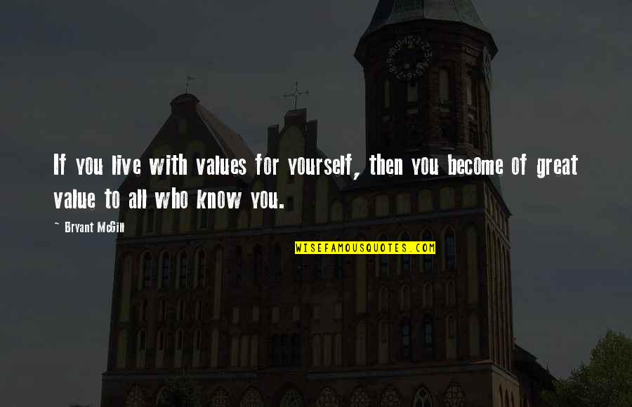 You Live For Yourself Quotes By Bryant McGill: If you live with values for yourself, then