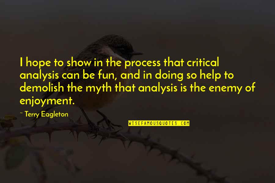 You Ll Be Safe Here Quotes By Terry Eagleton: I hope to show in the process that