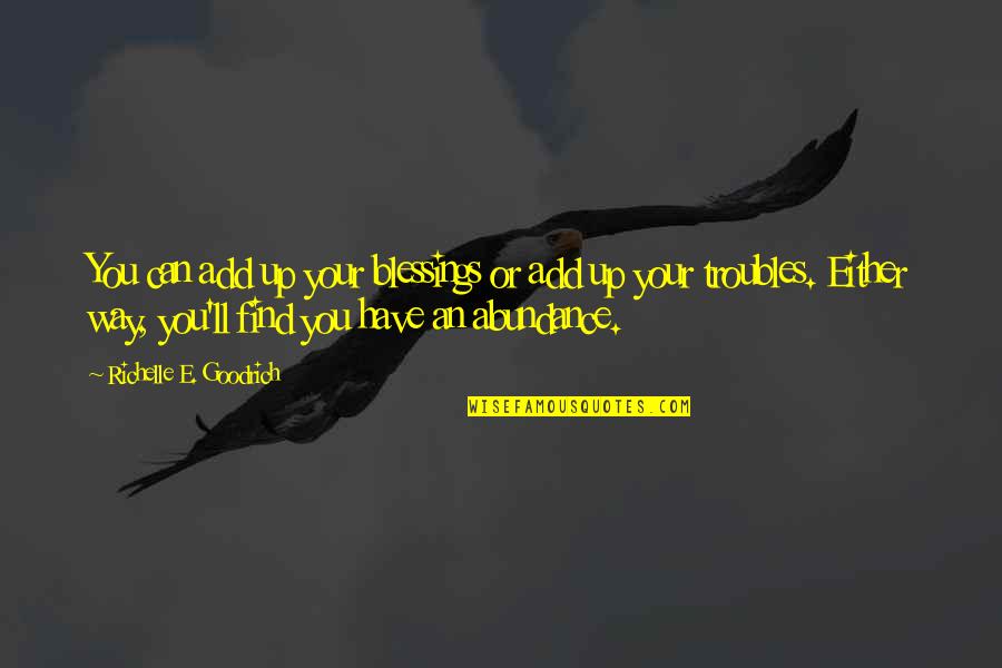 You Ll Quotes By Richelle E. Goodrich: You can add up your blessings or add