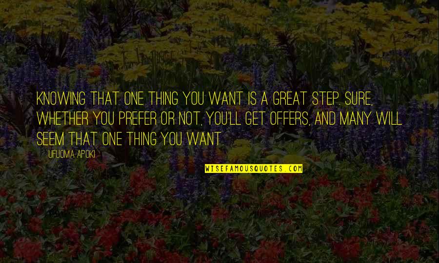 You Ll Quotes By Ufuoma Apoki: Knowing that one thing you want is a