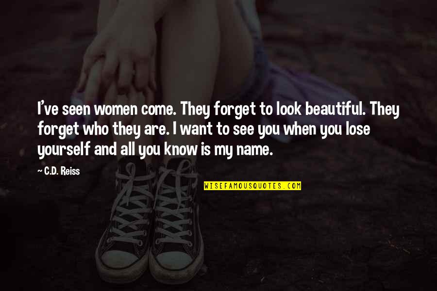 You Look Beautiful Quotes By C.D. Reiss: I've seen women come. They forget to look