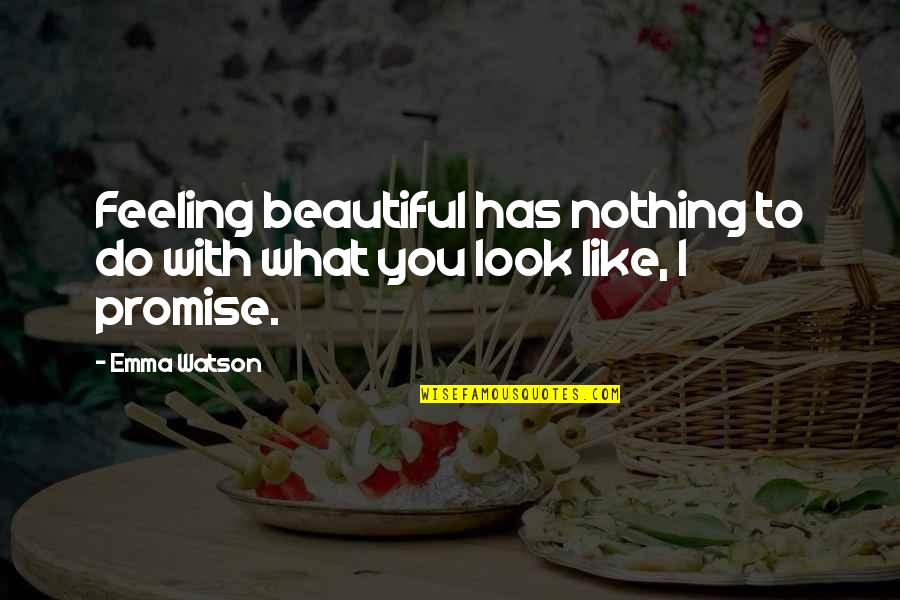 You Look Beautiful Quotes By Emma Watson: Feeling beautiful has nothing to do with what
