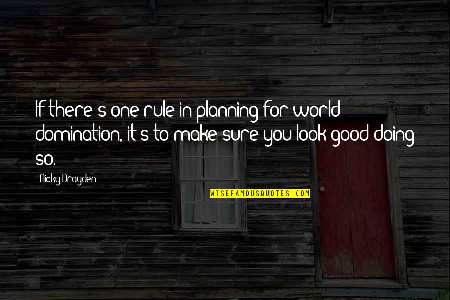 You Look Good Quotes By Nicky Drayden: If there's one rule in planning for world