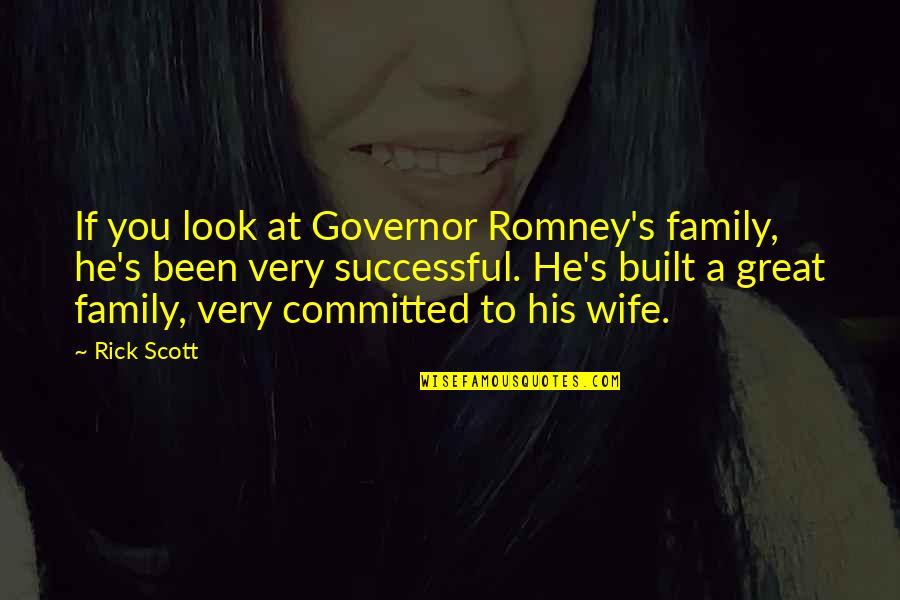 You Look Great Quotes By Rick Scott: If you look at Governor Romney's family, he's