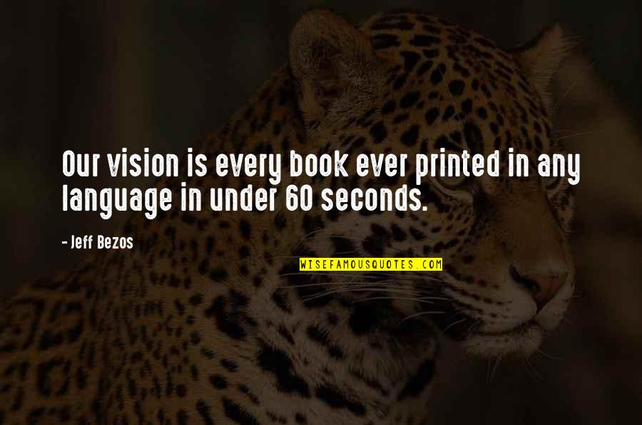 You Look Prettier Than Quotes By Jeff Bezos: Our vision is every book ever printed in