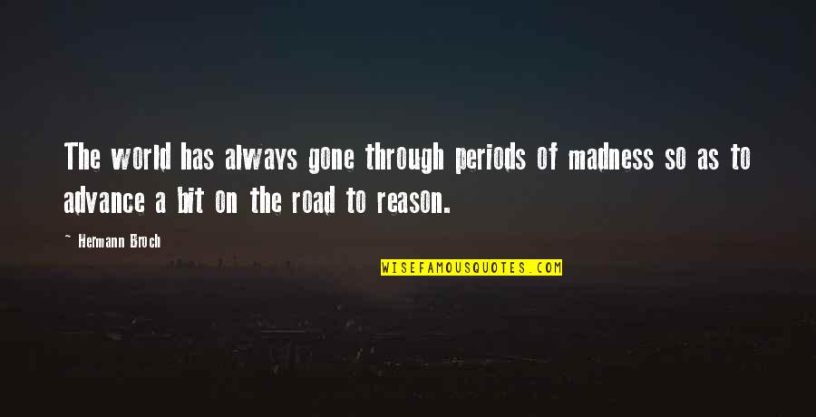 You Look So Stunning Quotes By Hermann Broch: The world has always gone through periods of You Look So Stunning Quotes By Hermann Broch: The world has always gone through periods of