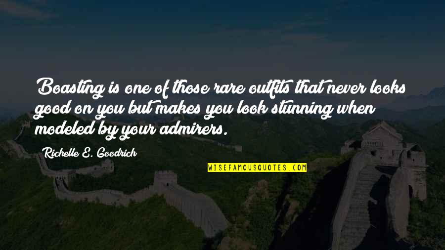 You Look So Stunning Quotes By Richelle E. Goodrich: Boasting is one of those rare outfits that