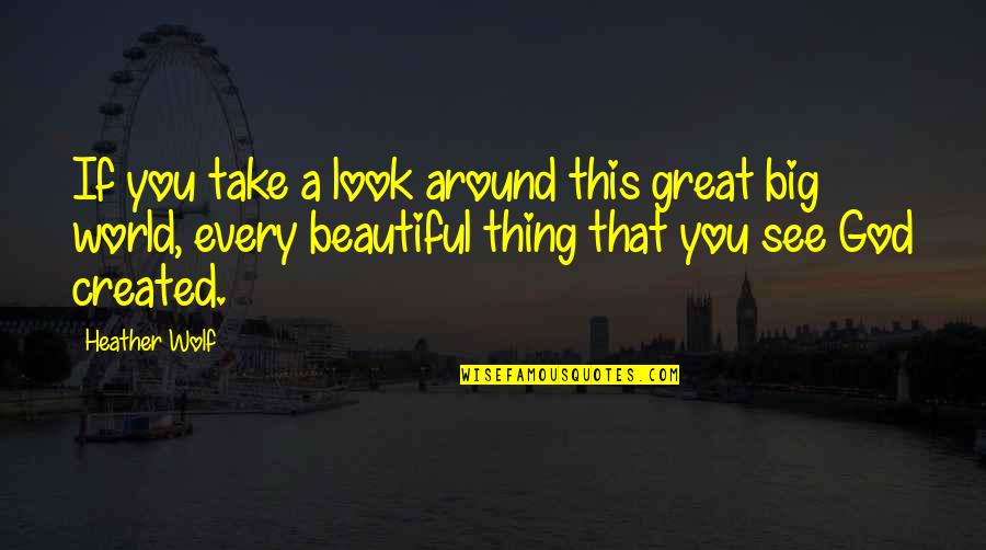 You Look Very Beautiful Quotes By Heather Wolf: If you take a look around this great