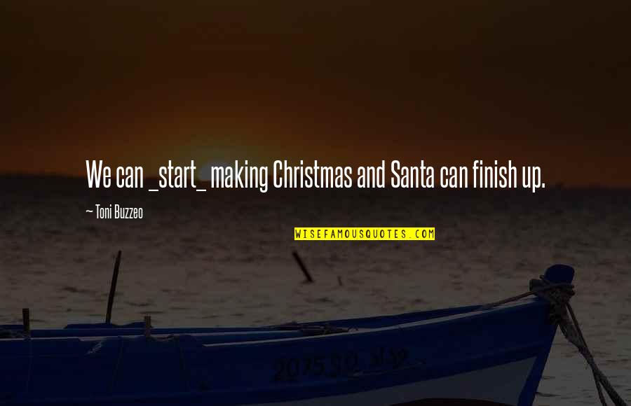 You Look Wonderful Tonight Quotes By Toni Buzzeo: We can _start_ making Christmas and Santa can