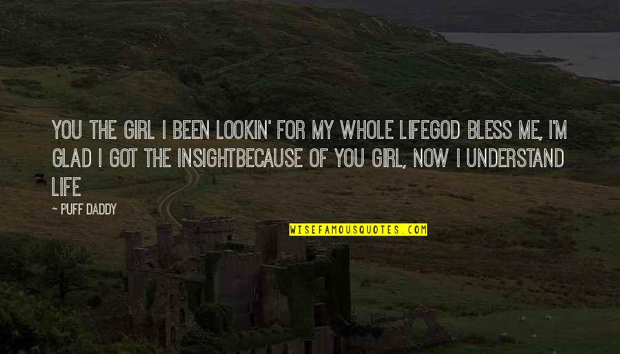 You Lookin At Me Quotes By Puff Daddy: You the girl I been lookin' for my