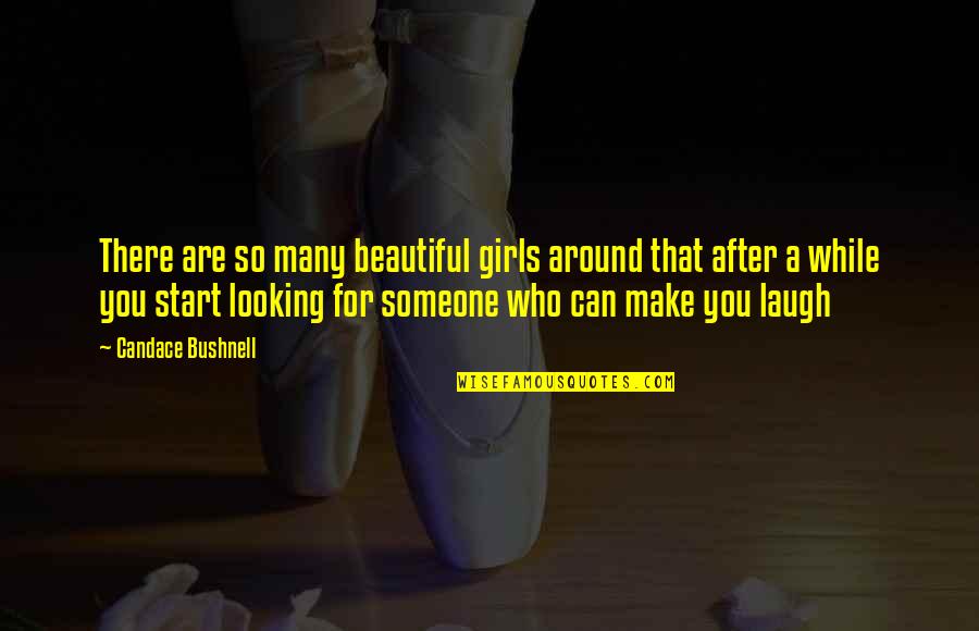 You Looking So Beautiful Quotes By Candace Bushnell: There are so many beautiful girls around that You Looking So Beautiful Quotes By Candace Bushnell: There are so many beautiful girls around that