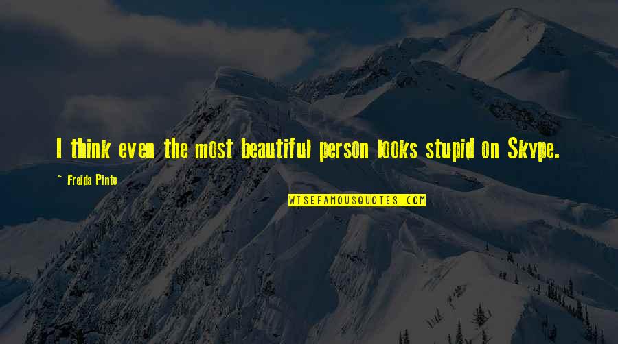 You Looks Beautiful Quotes By Freida Pinto: I think even the most beautiful person looks