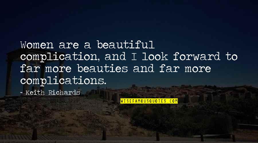 You Looks Beautiful Quotes By Keith Richards: Women are a beautiful complication, and I look