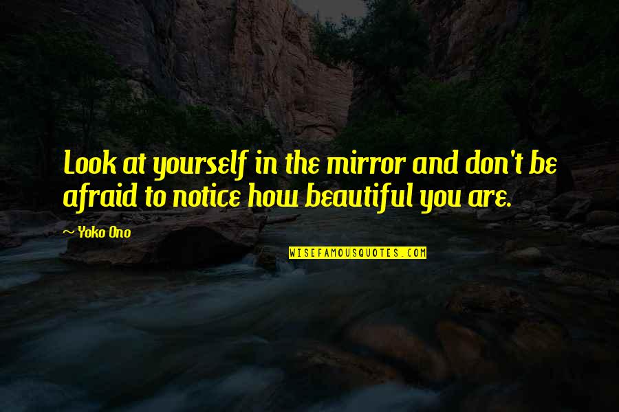 You Looks Beautiful Quotes By Yoko Ono: Look at yourself in the mirror and don't