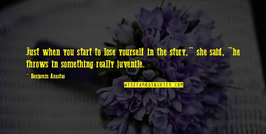 You Lose Something Quotes By Benjamin Anastas: Just when you start to lose yourself in