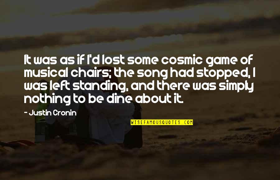 You Lost Game Quotes By Justin Cronin: It was as if I'd lost some cosmic