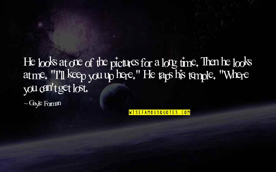 You Lost Me Quotes By Gayle Forman: He looks at one of the pictures for You Lost Me Quotes By Gayle Forman: He looks at one of the pictures for