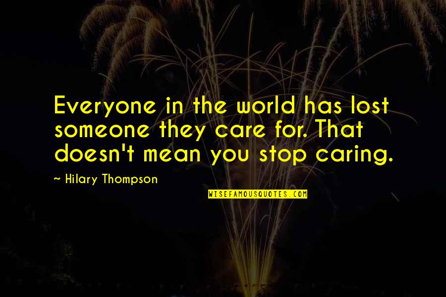 You Lost Someone Quotes By Hilary Thompson: Everyone in the world has lost someone they