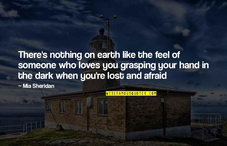 You Lost Someone Quotes By Mia Sheridan: There's nothing on earth like the feel of
