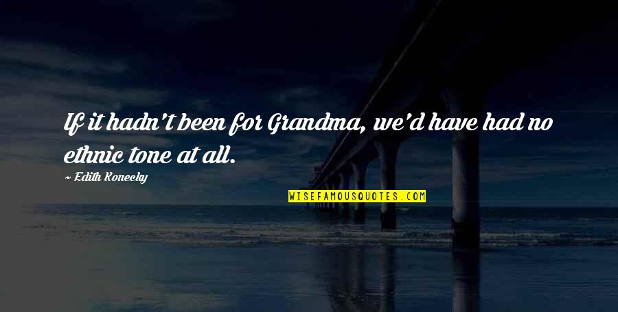 You Lost Something Special Quotes By Edith Konecky: If it hadn't been for Grandma, we'd have