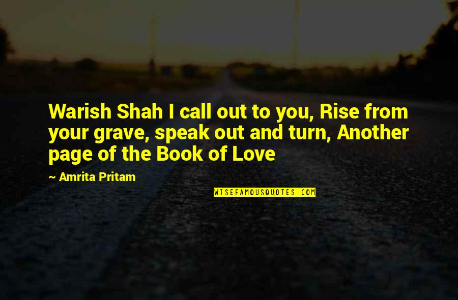 You Love Another Quotes By Amrita Pritam: Warish Shah I call out to you, Rise
