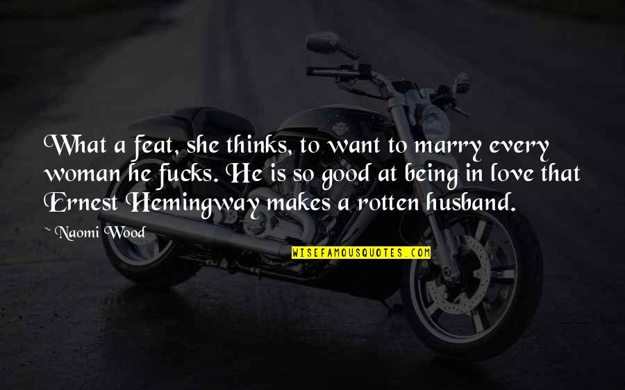 You Love Your Husband Quotes By Naomi Wood: What a feat, she thinks, to want to You Love Your Husband Quotes By Naomi Wood: What a feat, she thinks, to want to