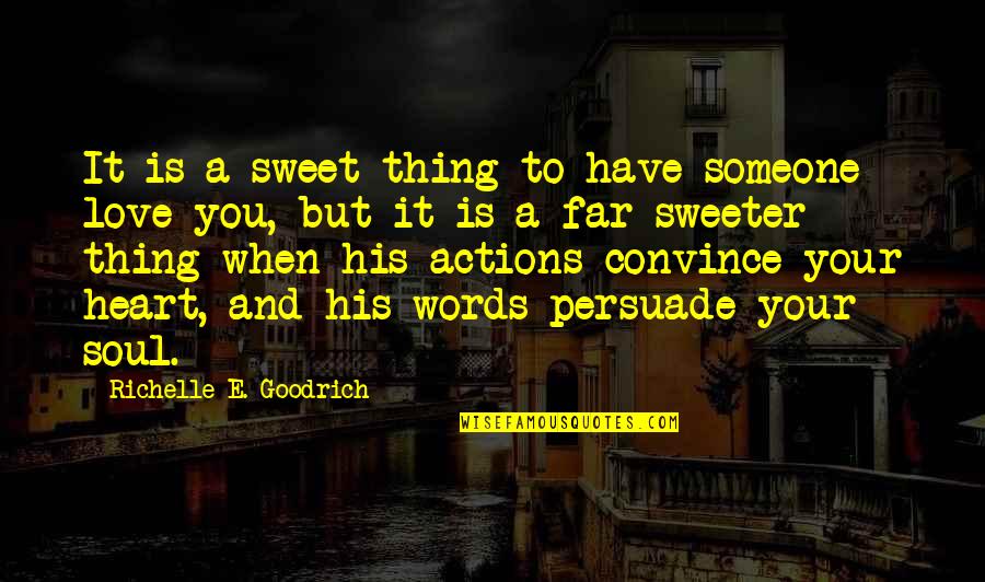 You Love Your Husband Quotes By Richelle E. Goodrich: It is a sweet thing to have someone You Love Your Husband Quotes By Richelle E. Goodrich: It is a sweet thing to have someone