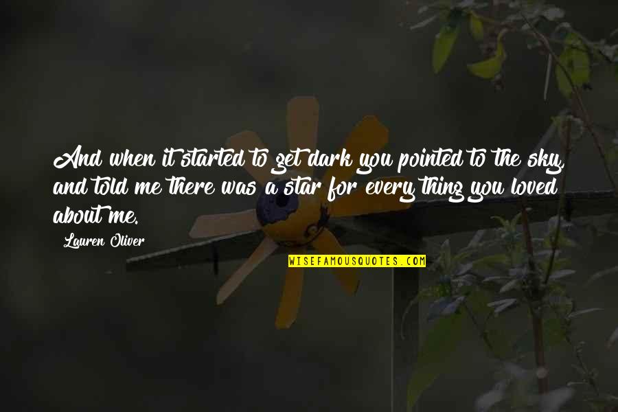 You Loved Me Quotes By Lauren Oliver: And when it started to get dark you You Loved Me Quotes By Lauren Oliver: And when it started to get dark you