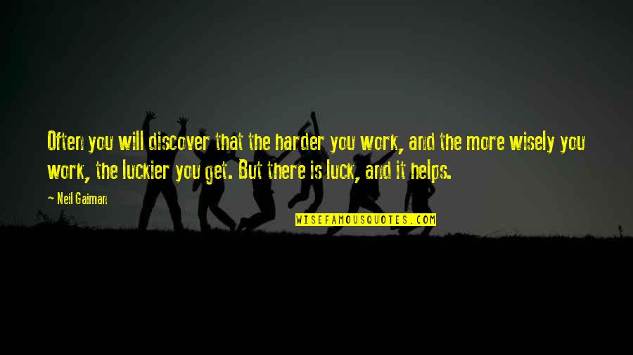 You Luck Quotes By Neil Gaiman: Often you will discover that the harder you