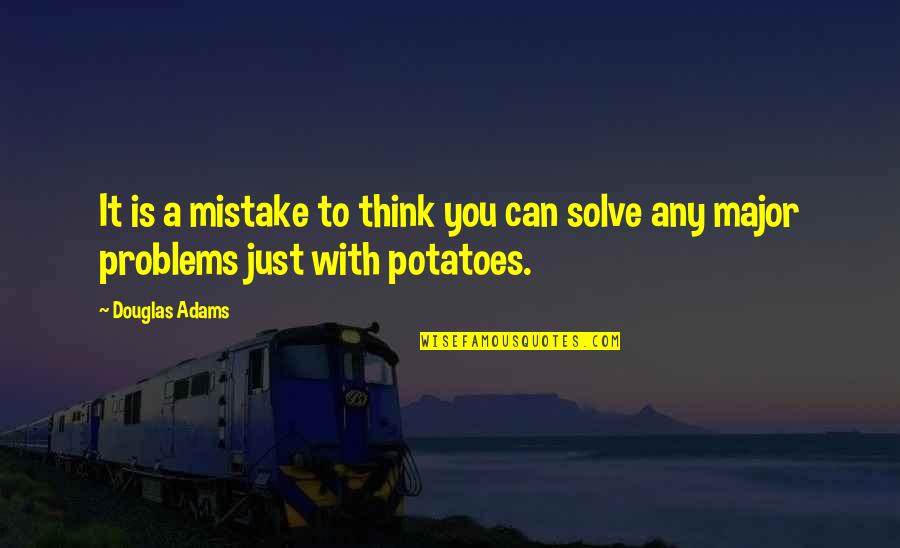 You Made Me Fall In Love Quotes By Douglas Adams: It is a mistake to think you can