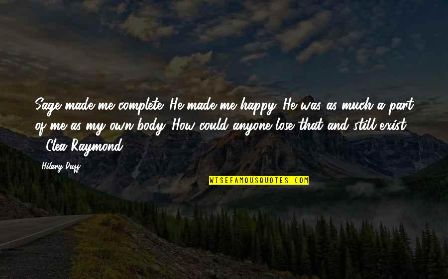 You Made Me Happy Quotes By Hilary Duff: Sage made me complete. He made me happy.