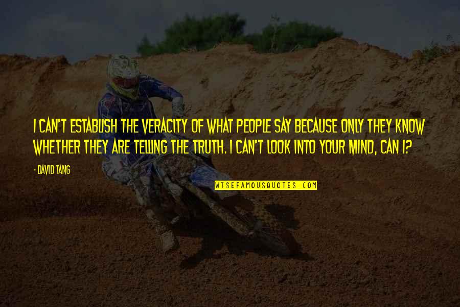 You Made Me Speechless Quotes By David Tang: I can't establish the veracity of what people You Made Me Speechless Quotes By David Tang: I can't establish the veracity of what people