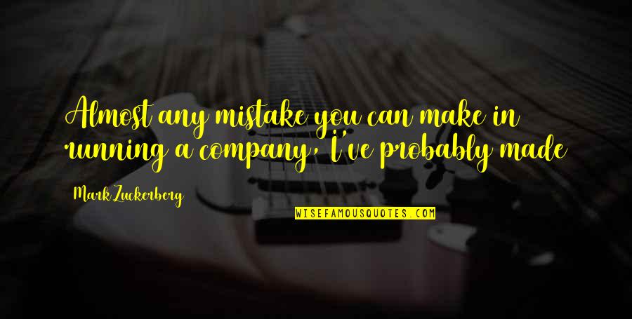 You Made Mistake Quotes By Mark Zuckerberg: Almost any mistake you can make in running