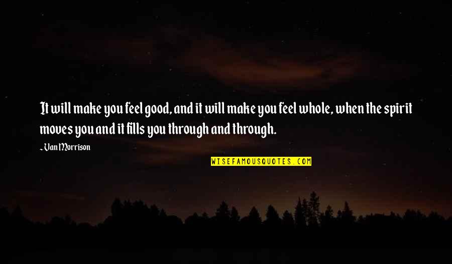 You Make Feel Good Quotes By Van Morrison: It will make you feel good, and it