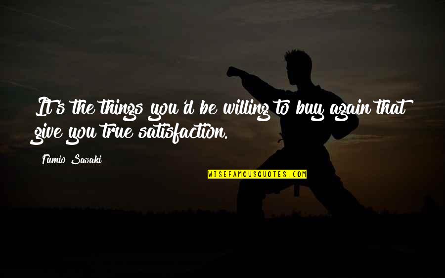 You Make It Look So Easy Quotes By Fumio Sasaki: It's the things you'd be willing to buy