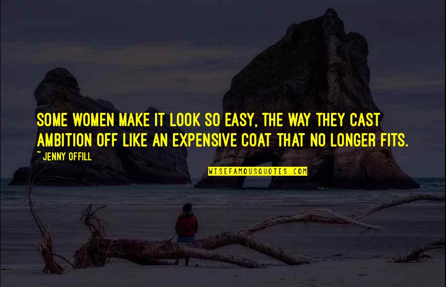 You Make It Look So Easy Quotes By Jenny Offill: Some women make it look so easy, the