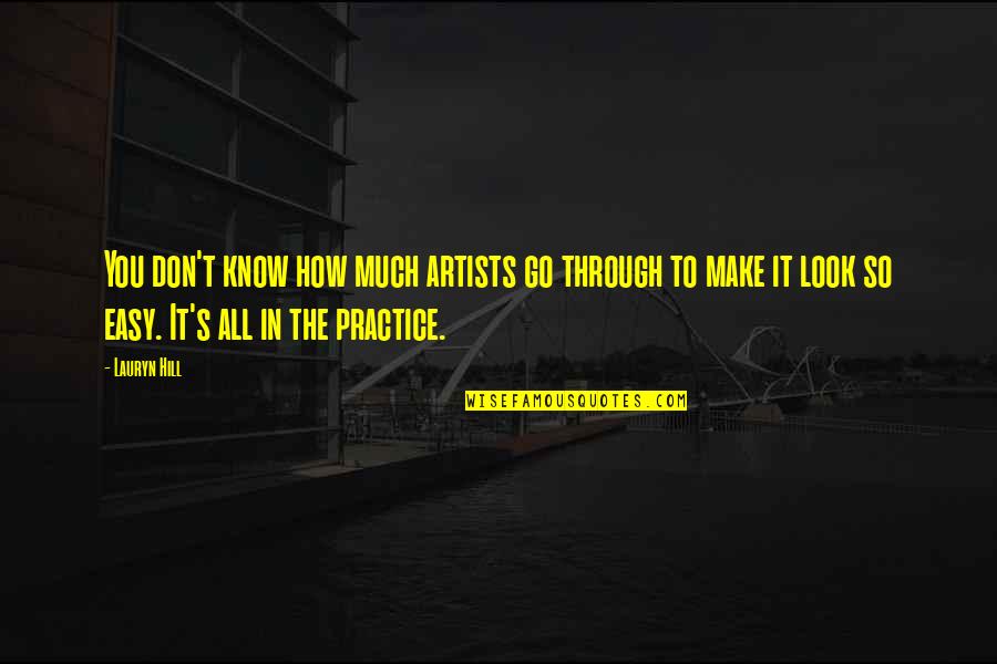 You Make It Look So Easy Quotes By Lauryn Hill: You don't know how much artists go through