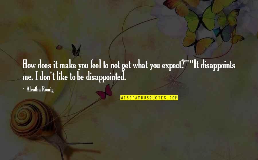 You Make Me Feel Quotes By Aleatha Romig: How does it make you feel to not You Make Me Feel Quotes By Aleatha Romig: How does it make you feel to not
