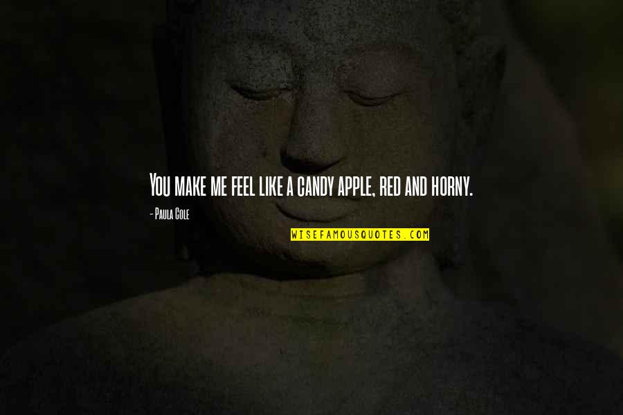 You Make Me Feel Quotes By Paula Cole: You make me feel like a candy apple, You Make Me Feel Quotes By Paula Cole: You make me feel like a candy apple,