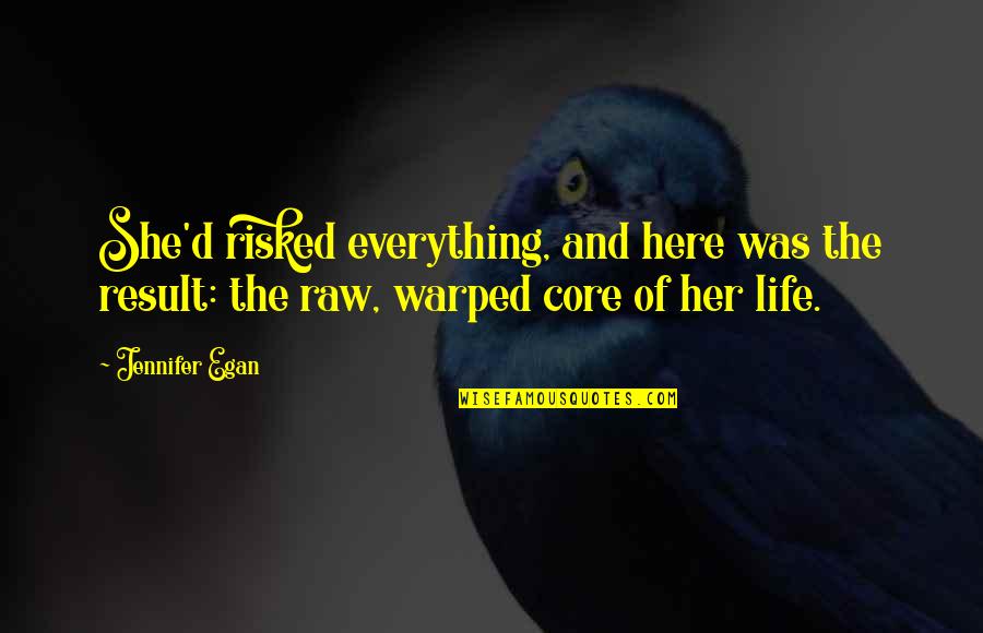 You Make Me Feel So Loved Quotes By Jennifer Egan: She'd risked everything, and here was the result: