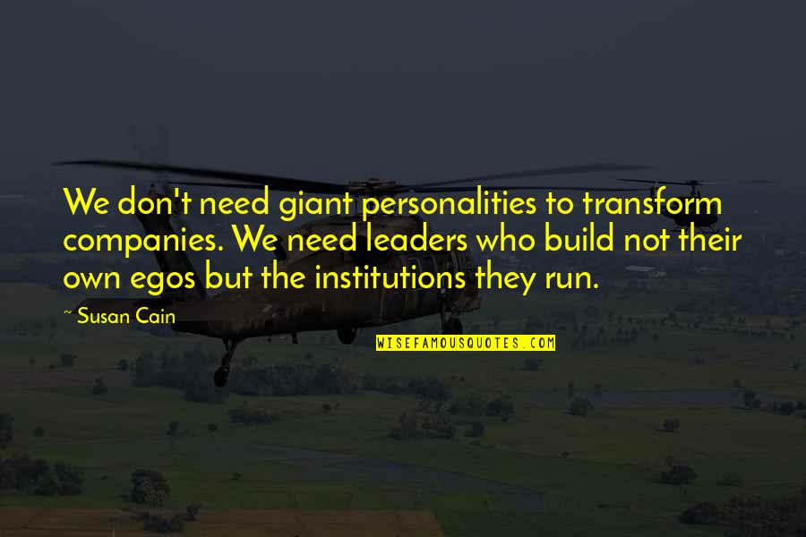 You Make Me Feel So Special Quotes By Susan Cain: We don't need giant personalities to transform companies. You Make Me Feel So Special Quotes By Susan Cain: We don't need giant personalities to transform companies.