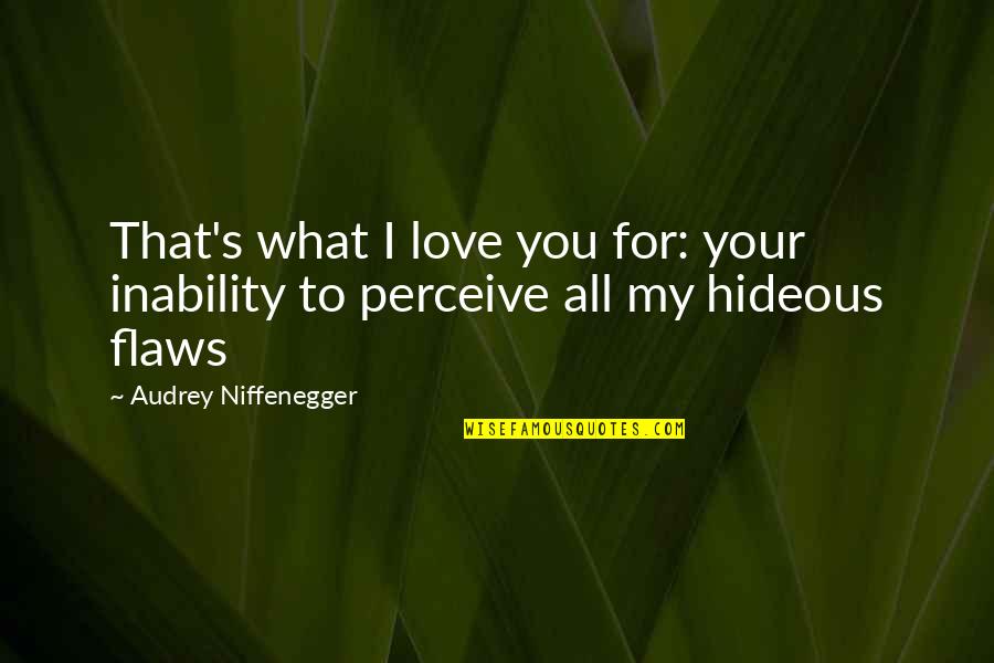 You Make Me Laugh Funny Quotes By Audrey Niffenegger: That's what I love you for: your inability