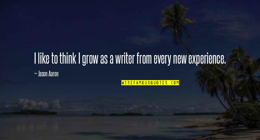 You Make My Heart So Happy Quotes By Jason Aaron: I like to think I grow as a
