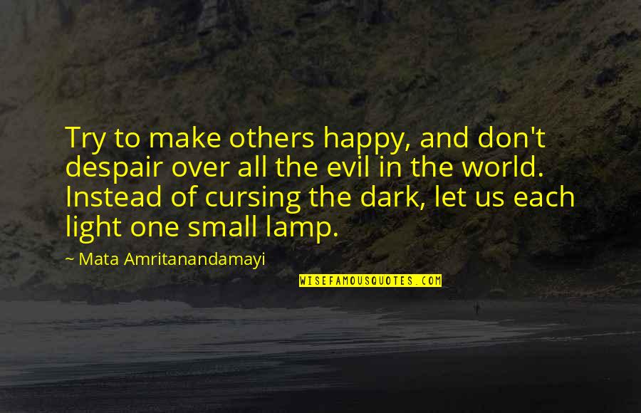 You Make My World Happy Quotes By Mata Amritanandamayi: Try to make others happy, and don't despair