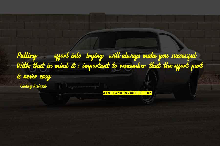 You Make No Effort Quotes By Lindsey Rietzsch: Putting 100% effort into "trying" will always make You Make No Effort Quotes By Lindsey Rietzsch: Putting 100% effort into "trying" will always make