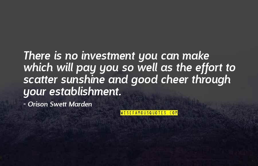 You Make No Effort Quotes By Orison Swett Marden: There is no investment you can make which You Make No Effort Quotes By Orison Swett Marden: There is no investment you can make which